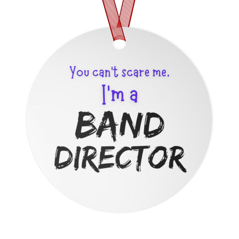 Band Director - Scare - Metal Ornament