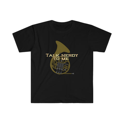 Talk Nerdy To Me - French Horn - Unisex Softstyle T-Shirt