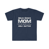 Drum Corps Mom - Life - Unisex Softstyle T-Shirt