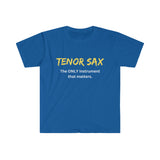 Tenor Sax - Only - Unisex Softstyle T-Shirt