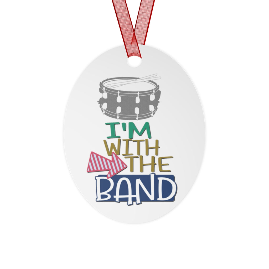 I'm With The Band - Snare Drum - Metal Ornament