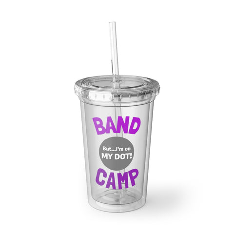 Band Camp - But I'm On My Dot - Suave Acrylic Cup