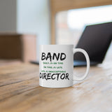 Band Director - Early - 11oz White Mug