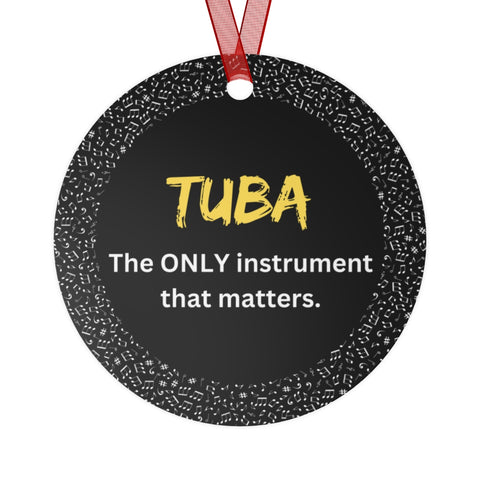 Tuba - The Only Instrument - Metal Ornament