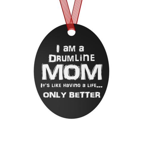 Drumline Mom - Life - Metal Ornament