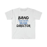 Band Director - Keep Going - Unisex Softstyle T-Shirt