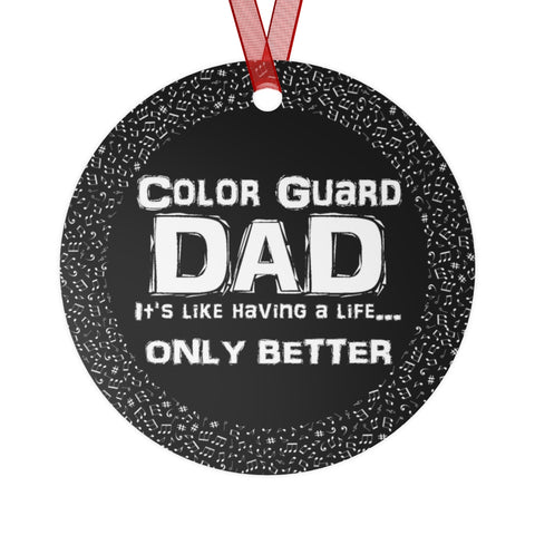 Color Guard Dad - Life - Metal Ornament