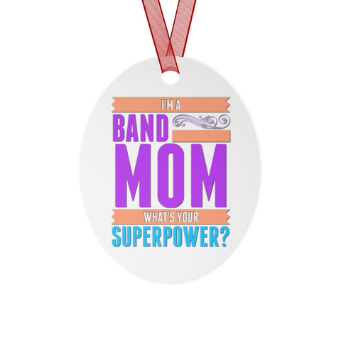 Band Mom - Superpower - Metal Ornament