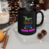 Band Mom - Energy Drink - 11oz Black Mug