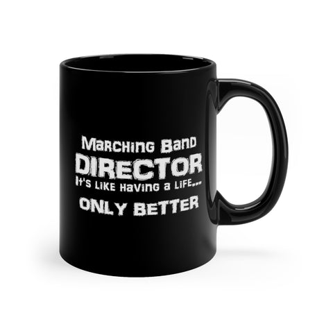 Marching Band Director - Life - 11oz Black Mug