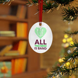 All You Need Is Band - Metal Ornament