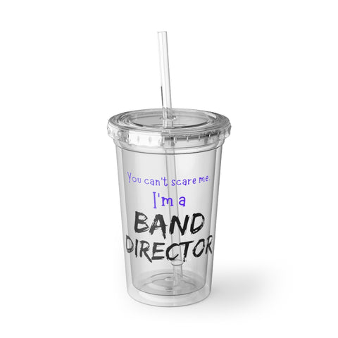 Band Director - Scare - Suave Acrylic Cup