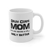 Drum Corps Mom - Life - 11oz White Mug