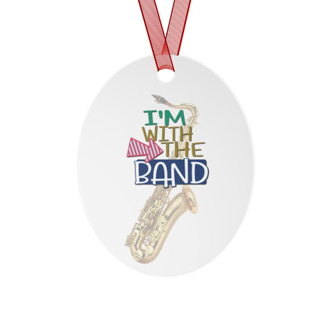 I'm With The Band - Tenor Sax - Metal Ornament