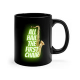 All Hail The First Chair - Tenor Sax - 11oz Black Mug