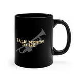 Talk Nerdy To Me - Trumpet - 11oz Black Mug