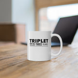 TRIPLET Now Has THREE Syllables - 11oz White Mug