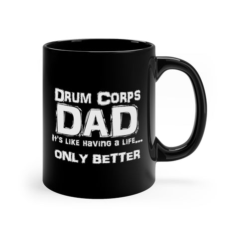 Drum Corps Dad - Life - 11oz Black Mug