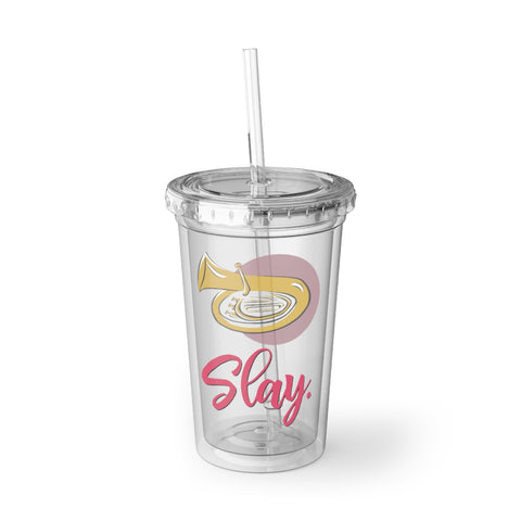 Slay - Tuba - Suave Acrylic Cup