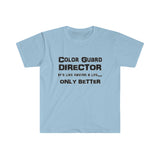 Color Guard Director - Life - Unisex Softstyle T-Shirt