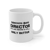 Marching Band Director - Life - 11oz White Mug