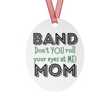 Band Mom - Roll - Metal Ornament