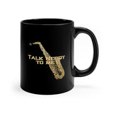 Talk Nerdy To Me - Alto Sax - 11oz Black Mug