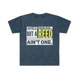I Got 99 Problems...But A Reed Ain't One 14 - Unisex Softstyle T-Shirt