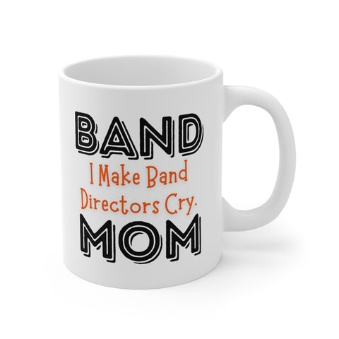 Band Mom - Cry - 11oz White Mug