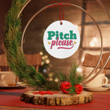 Pitch Please - Metal Ornament