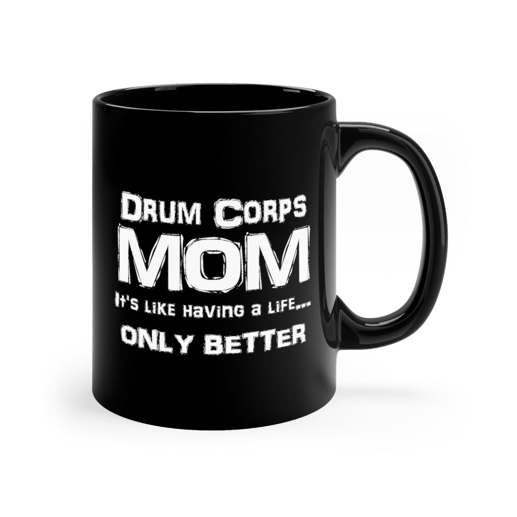 Drum Corps Mom - Life - 11oz Black Mug