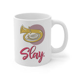Slay - Tuba - 11oz White Mug