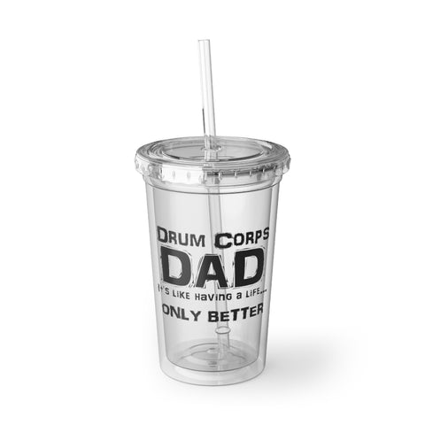 Drum Corps Dad - Life - Suave Acrylic Cup